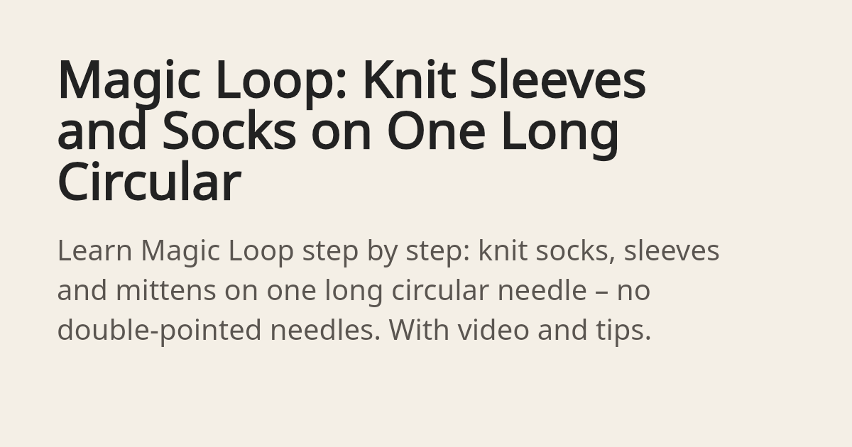 Magic Loop: Knit Sleeves and Socks on One Long Circular - Knittingtips.net